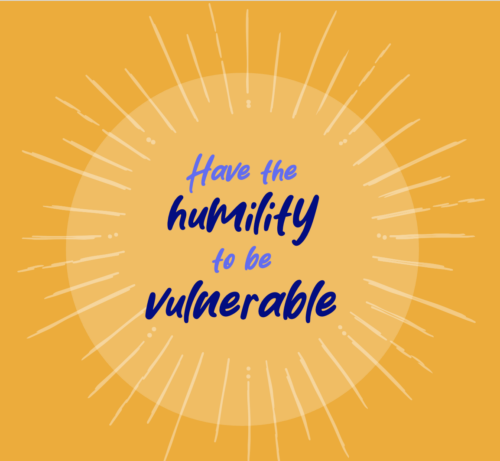 Have the humility to be vulnerable, surrounded by stars and underlined. 